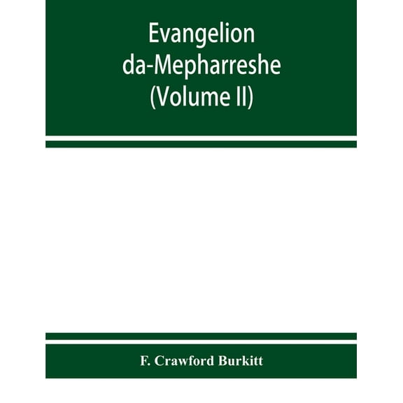 Evangelion da-Mepharreshe: the Curetonian Version of the four gospels, with the readings of the Sinai palimpsest and the, (Paperback)