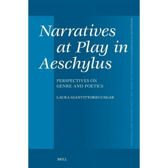 Mnemosyne, Supplements Narratives at Play in Aeschylus: Perspectives on Genre and Poetics, Book 491, (Hardcover)