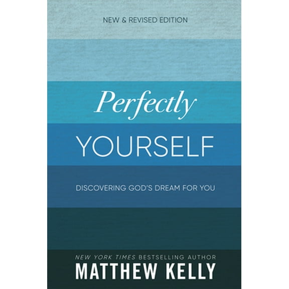 Pre-Owned Perfectly Yourself: Discovering God's Dream for You (New & Revised Edition) (Paperback) 163582012X 9781635820126
