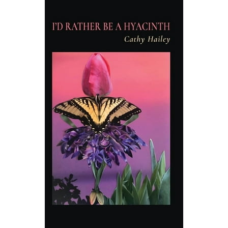 I'd Rather Be a Hyacinth, (Hardcover)