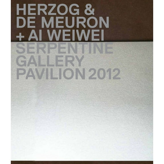 Herzog & de Meuron   AI Weiwei: Serpentine Gallery Pavilion 2012, (Hardcover)