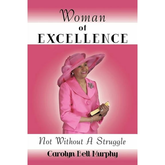 Woman of Excellence: Not Without a Struggle, (Paperback)