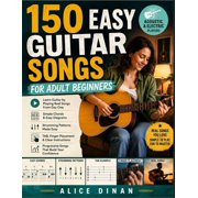 150 Easy Guitar Songs For Adult Beginners: Learn Guitar by Playing Real Songs From Day One - Simple Chords, Easy Diagram, (Paperback)