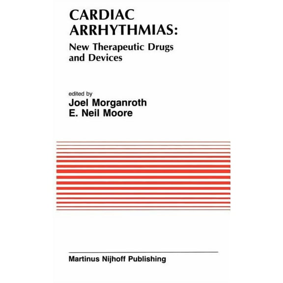Developments in Cardiovascular Medicine Cardiac Arrhythmias: New Therapeutic Drugs and Devices: Proceedings of the Symposium on New Drugs and Devices, Held at P, Book 47, (Hardcover)