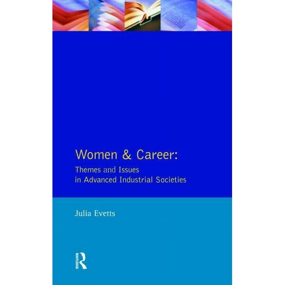 Longman Sociology Women and Career: Themes and Issues In Advanced Industrial Societies, (Paperback)
