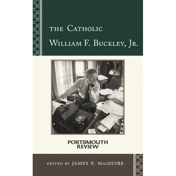 Portsmouth Review Catholic William F. Buckley, Jr.: Portsmouth Review, Book 4, (Hardcover)