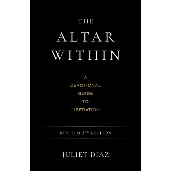 The Altar Within: A Devotional Guide to Liberation, Revised 2nd Edition, (Paperback)