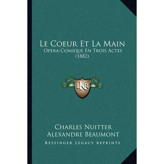 Le Coeur Et La Main : Opera-Comique En Trois Actes (1882) (Paperback)