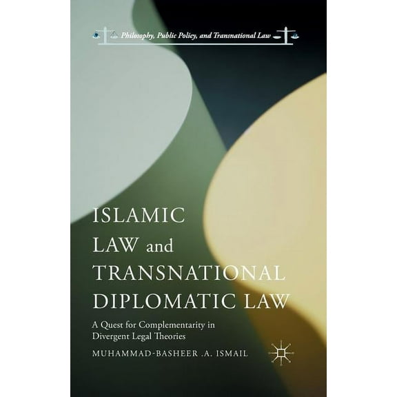 Islamic Law and Transnational Diplomatic Law: A Quest for Complementarity in Divergent Legal Theories