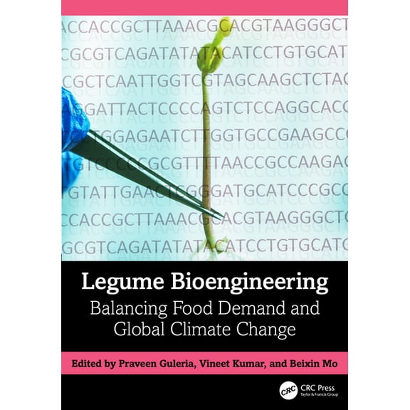 Legume Bioengineering: Balancing Food Demand and Global Climate Change, (Hardcover)