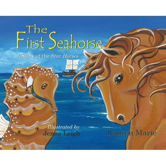The First Seahorse: A Story of the Star Horses, (Hardcover)