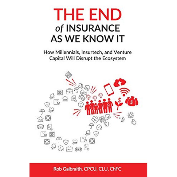 Pre-Owned The End of Insurance As We Know It: How Millennials, Insurtech, and Venture Capital Will Disrupt the Ecosystem (Paperback) 1795400552