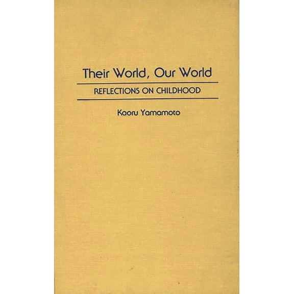 Their World, Our World: Reflections on Childhood, (Hardcover)