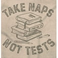 thumbnail image 2 of Funny Study Nerd Take Naps Not Tests Sweatshirt for Men or Women Brisco Brands M, 2 of 5