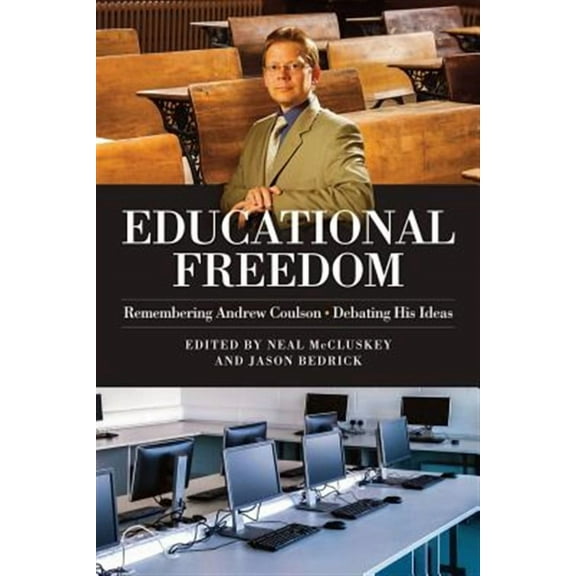 Educational Freedom: Remembering Andrew Coulson - Debating His Ideas (Paperback)
