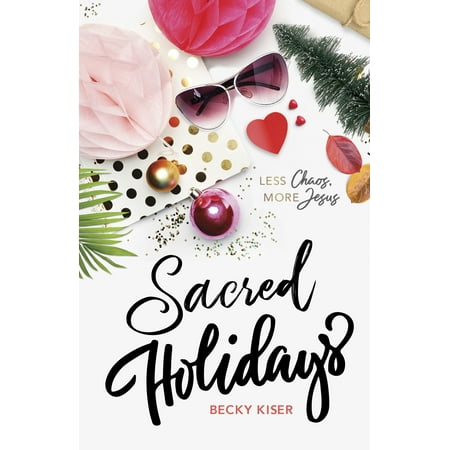 - Sacred Holidays : Less Chaos, More Jesus