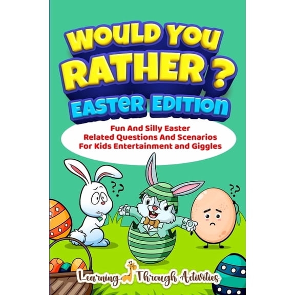 Would You Rather? - Easter Edition: Fun And Silly Easter Related Questions And Scenarios For Kids Entertainment and Gigg, (Paperback)