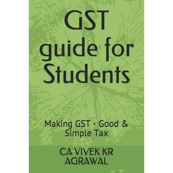 GST guide for Students: Making GST - Good & Simple Tax (Paperback)