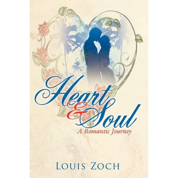 Heart and Soul : A Romantic Journey