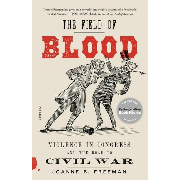 The Field of Blood: Violence in Congress and the Road to Civil War, (Paperback)