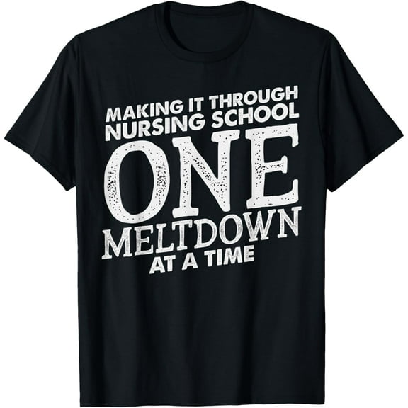 Making It Through Nursing School Medical Nurse Student Gift T-Shirt
