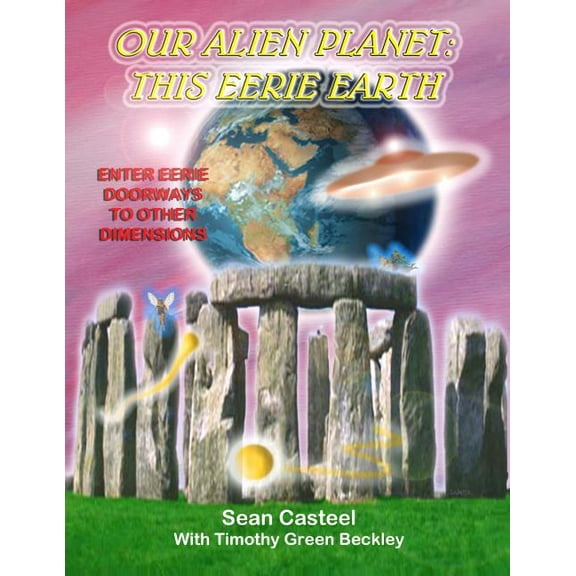 Our Alien Planet: This Eerie Earth: Enter Eerie Doorways To Other Dimensions, (Paperback)