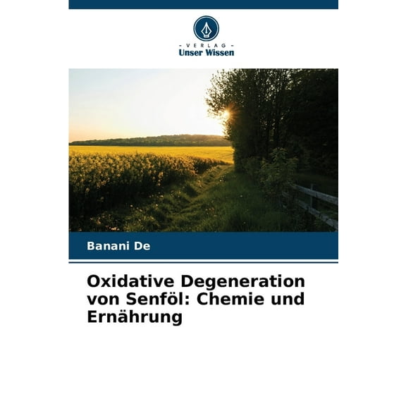 Oxidative Degeneration von Senföl: Chemie und Ernährung, (Paperback)
