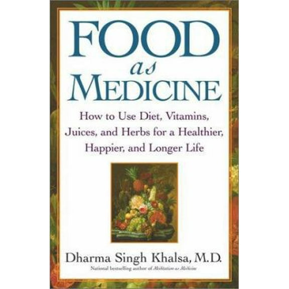 Pre-Owned Food As Medicine: How to Use Diet, Vitamins, Juices, and Herbs for a Healthier, Happier, and Longer Life (Hardcover) 0743442261 9780743442268