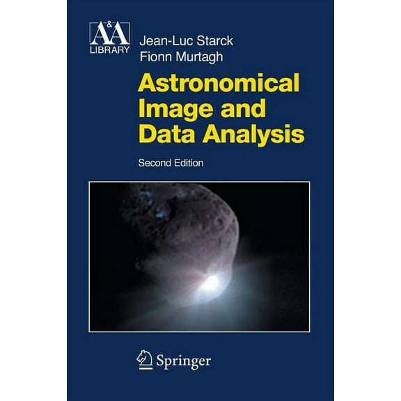 Astronomy and Astrophysics Library Astronomical Image and Data Analysis, (Paperback)