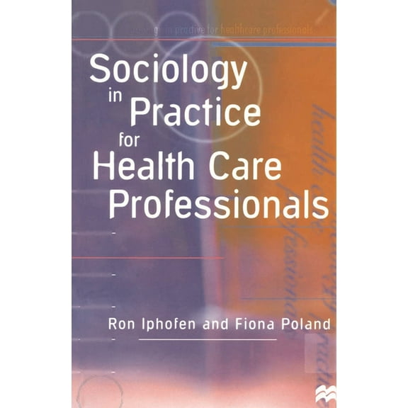 Sociology in Practice for Health Care Professionals, (Paperback)