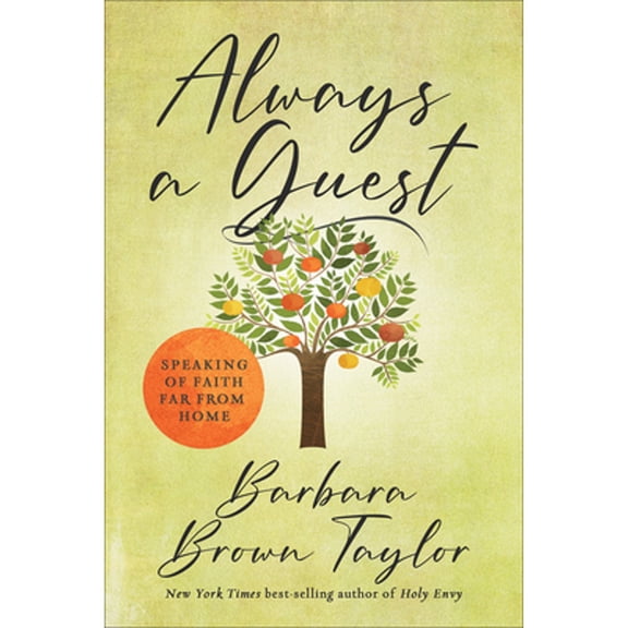 Always a Guest: Speaking of Faith Far from Home (Hardcover)