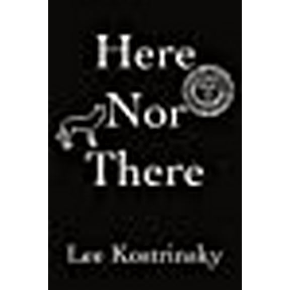 Here Nor There (Paperback) by Lee Kostrinsky
