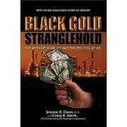 Pre-Owned Black Gold Stranglehold: The Myth of Scarcity and the Politics of Oil (Hardcover 9781581824896) by Jerome R Corsi, Craig R Smith