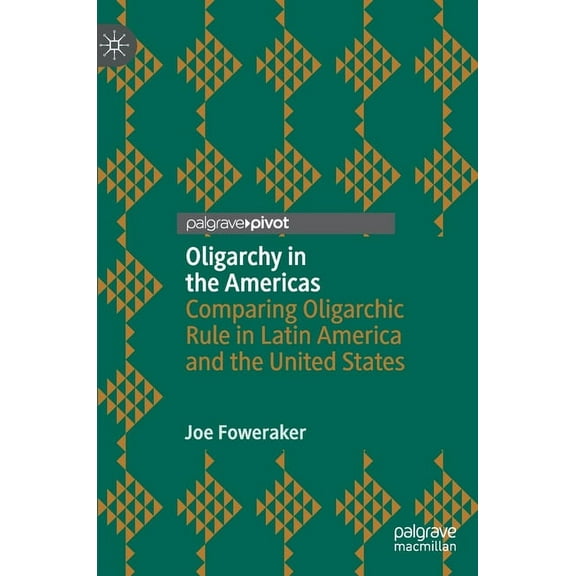 Oligarchy in the Americas: Comparing Oligarchic Rule in Latin America and the United States, (Hardcover)