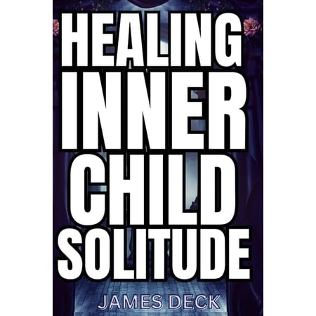 Self Growth Cabinet Healing Your Inner Child with Solitude: Discover Inner Peace Reconnect with Your True Self and Heal Emotional Wounds t Book 11 (Paperback)