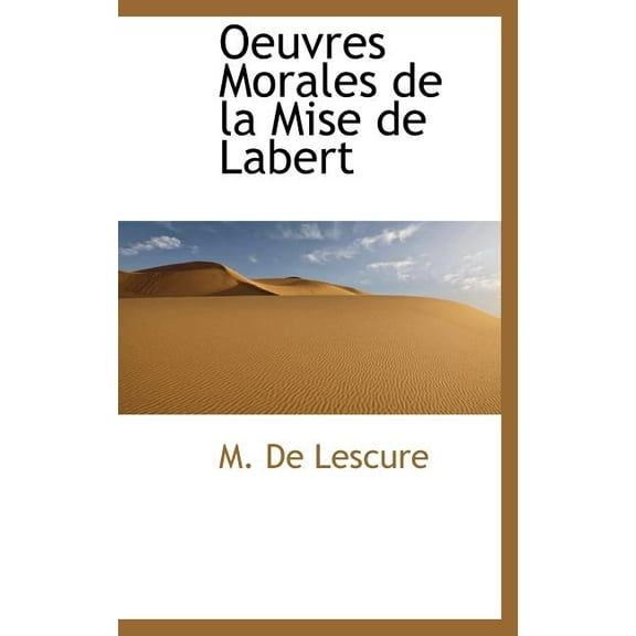 Oeuvres Morales de La Mise de Labert (Hardcover)
