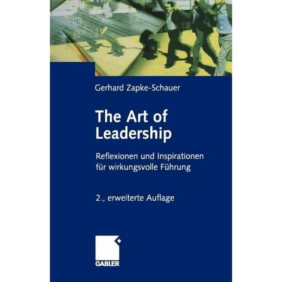 The Art of Leadership: Reflektionen Und Inspirationen Für Wirkungsvolle Führung, (Paperback)