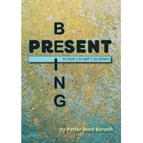Being Present: to God, to Self, to Others, (Paperback)
