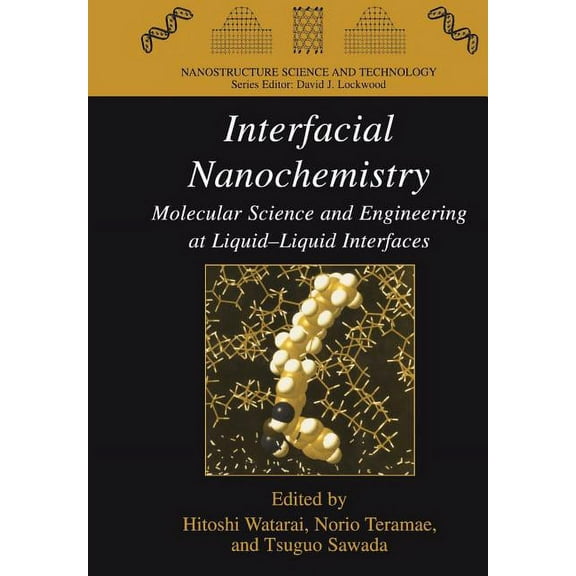 Nanostructure Science and Technology Interfacial Nanochemistry: Molecular Science and Engineering at Liquid-Liquid Interfaces, (Paperback)