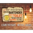 thumbnail image 5 of Metal Sign - Please Be Patient With The Bartender - Durable Metal Sign - Use Indoor/Outdoor - Makes a Funny Bar Decor or Gift to Bar Owners Under $25 (12" x 18"), 5 of 5