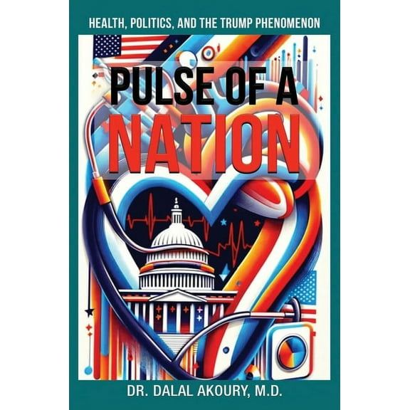 Pulse of a Nation: Health, Politics and the Trump Phenomenon, (Hardcover)