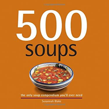 500 Soups : The Only Soup Compendium You'll Ever Need 9781569069783 Used / Pre-owned