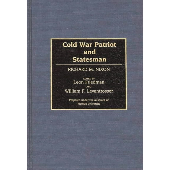 Contributions in Political Science Cold War Patriot and Statesman: Richard M. Nixon, Book 312, (Hardcover)
