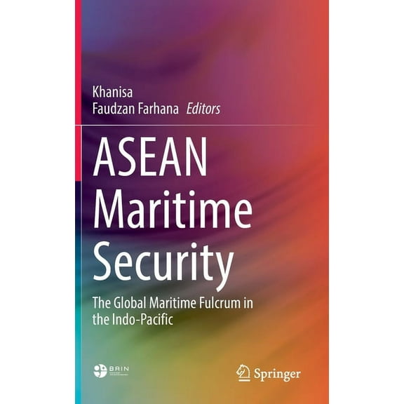 ASEAN Maritime Security: The Global Maritime Fulcrum in the Indo-Pacific, (Hardcover)