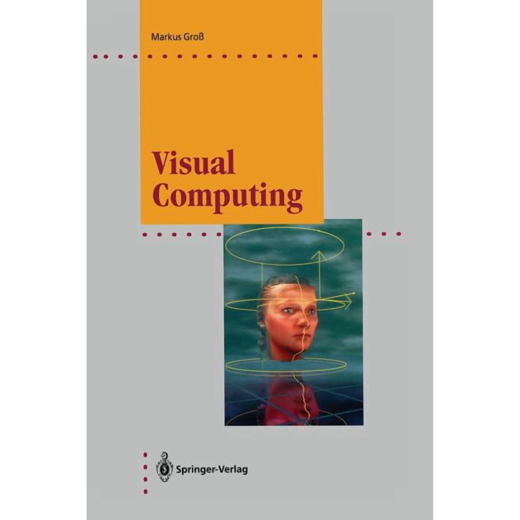 Computer Graphics: Systems and Applicati Visual Computing: The Integration of Computer Graphics Visual Perception and Imaging (Paperback)