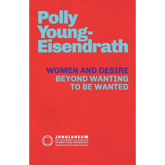 Women and Desire: Beyond Wanting to be Wanted (Paperback)