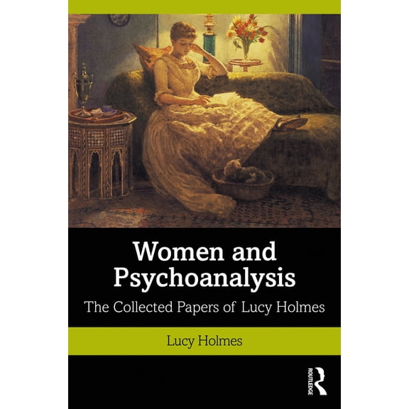 Women and Psychoanalysis: The Collected Papers of Lucy Holmes, (Paperback)