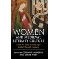 thumbnail image 1 of Pre-Owned Women and Medieval Literary Culture: From the Early Middle Ages to the Fifteenth Century (Hardcover) by Corinne Saunders, Diane Watt, 1 of 1