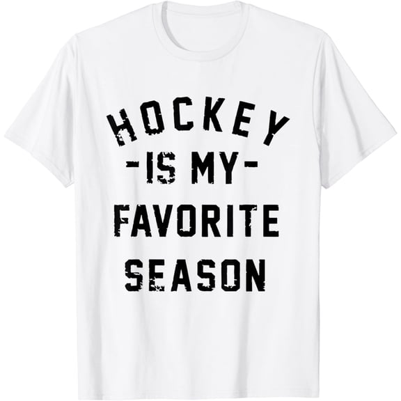 Hockey Is My Favorite Season Cool Saying For Sports Lovers T-Shirt Unisex Full Size S-5XL