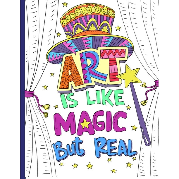 Download Art Is Like Magic But Real A Coloring Book A Collection Of Artsy Coloring Pages Featuring Inspirational Quotes By Famous Artists And Philosophers Great Gift Idea For Artists Art Teachers Students